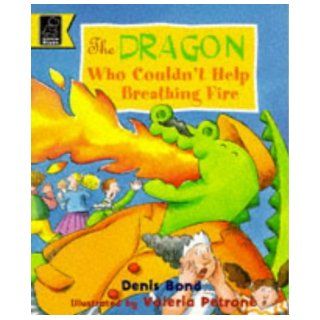 The Dragon Who Couldn't Help Breathing Fire Denis Bond 9780590112307 Books