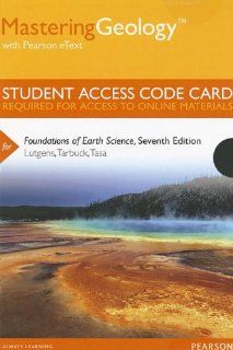 MasteringGeology with Pearson eText    Standalone Access Card    for Foundations of Earth Science (7th Edition) (Mastering Geology (Access Codes)) (9780321812438) Frederick K. Lutgens, Edward J. Tarbuck, Dennis G Tasa Books