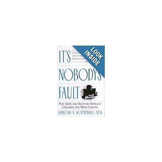 It's Nobody's Fault New Hope and Help for Difficult Children and Their Parents Harold Koplewicz 9780812924732 Books