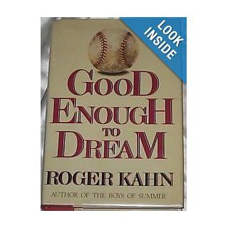 Good Enough to Dream Roger Kahn 9780385189125 Books