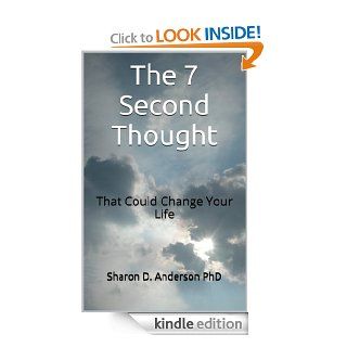The 7 Second Thought That Could Change Your Life eBook Sharon D. Anderson PhD, Nancy Cardwell PhD Kindle Store