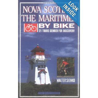 Nova Scotia & the Maritimes by Bike 21 Tours Geared for Discovery Walter Sienko 9780898864427 Books