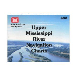 Upper Mississippi River Navigation Charts Mouth of the Ohio River to Minneapolis/St. Paul, Minnesota Minnesota and St Croix Rivers Upper Mississippi River/Miles 0 to 866 With Cd Rom US Army Corps of Engineers Books
