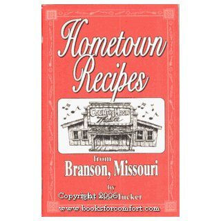 Hometown Recipes from Branson, Missouri Ella Mae Tucker Books