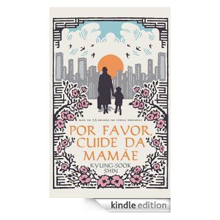 Por favor, cuide da mame (Portuguese Edition) eBook Shin Kyung Sook Kindle Store