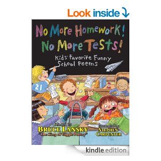 No More Homework No More Tests Kids Favorite Funny School Poems eBook Bruce Lansky, Stephen Carpenter Kindle Store