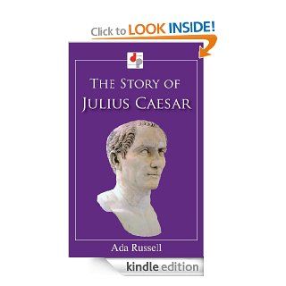 The Story of Julius Caesar (Illustrated) eBook Ada Russell Kindle Store