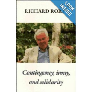 Contingency, Irony, and Solidarity Richard Rorty 9780521353816 Books