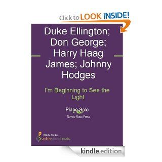 I'm Beginning to See the Light eBook Don George, Duke Ellington, Harry Haag James, Johnny Hodges, Larry Minsky Kindle Store