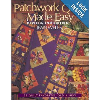 Patchwork Quilts Made Easy 33 Quilt Favorites, Old and New Jean Wells 9781571201966 Books
