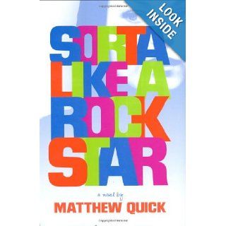 Sorta Like a Rock Star Matthew Quick Books