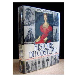 Histoire Du Costume En Occident De Lant Francois Boucher Books