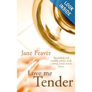 Love Me Tender Jane Feaver 9781846551697 Books