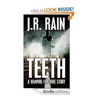 Teeth A Vampire for Hire Story (Short Story) eBook J.R. Rain Kindle Store