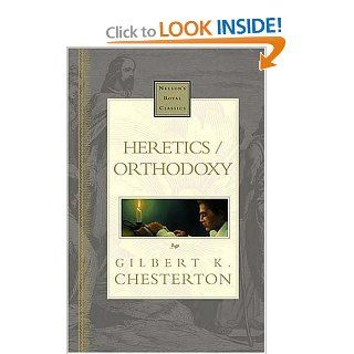 Heretics/Orthodoxy (Nelson's Royal Classics) Gilbert K. Chesterton 9780785242604 Books