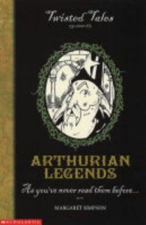 Arthurian Legends (Twisted Tales) Margaret Simpson, Michael Tickner 9780439963589 Books