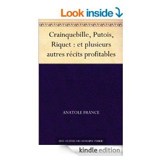 Crainquebille, Putois, Riquet  et plusieurs autres rcits profitables (French Edition) eBook Anatole France Kindle Store