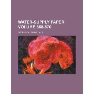 Water supply paper Volume 868 870 Geological Survey 9781231162163 Books