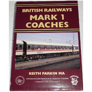 British Railways Mark 1 Coaches (Pendragon Books) Keith Parkin, Historical Model Railway Society 9780906899496 Books