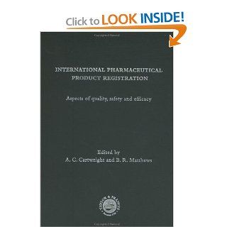 International Pharmaceutical Product Registration (Ellis Horwood Series in Pharmaceutical Technology) (9780134749747) A.C. Cartwright, A. C. Cartwright, Brian Mathews Books