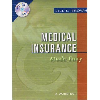 Medical Insurance Made Easy A WorkText by Jill L. Brown (With Cd) Jill L. Brown Books