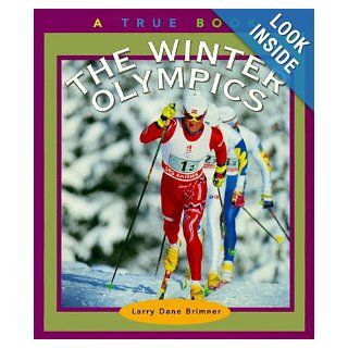 The Winter Olympics (True Books Sports) Larry Dane Brimner 9780516262079 Books