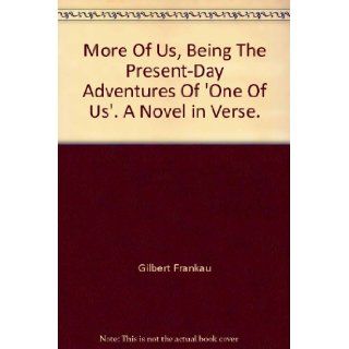 More Of Us  Being the Present Day Adventures of "One of Us"  A Novel in Verse Gilbert Frankau Books