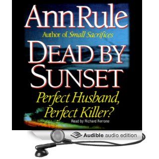 Dead by Sunset Perfect Husband, Perfect Killer? (Audible Audio Edition) Ann Rule, Richard Ferrone Books