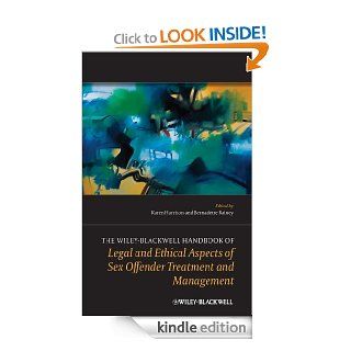 The Wiley Blackwell Handbook of Legal and Ethical Aspects of Sex Offender Treatment and Management eBook Karen Harrison, Bernadette Rainey Kindle Store