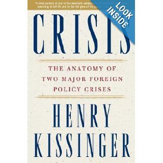 Crisis  The Anatomy of Two Major Foreign Policy Crises Henry Kissinger Books