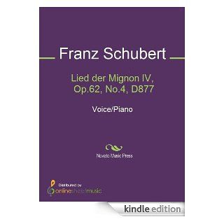 Lied der Mignon IV, Op.62, No.4, D877 eBook Franz Schubert Kindle Store