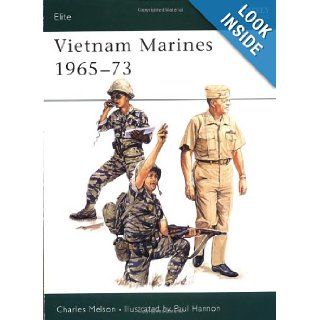 Vietnam Marines 1965 73 (Elite) Charles Melson, Paul Hannon 9781855322516 Books