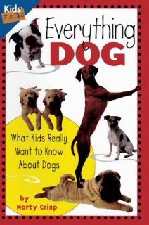 Everything Dog What Kids Really Want To Know About Dogs (Turtleback School & Library Binding Edition) Marty Crisp 9780613679596 Books