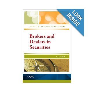 Brokers and Dealers in Securities   AICPA Audit and Accounting Guide American Institute of CPAs 9780870519307 Books