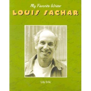 Louis Sachar (My Favorite Writer) Lily Erlic 9781590362945 Books