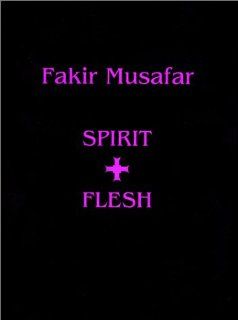 Fakir Musafar Spirit + Flesh Fakir Musafar 9781892041579 Books