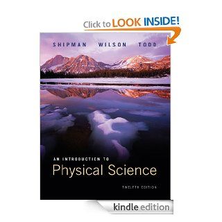 An Introduction to Physical Sciences Student Text eBook James Shipman, Jerry D. Wilson, Aaron Todd Kindle Store