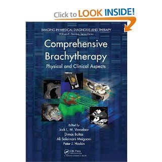 Comprehensive Brachytherapy Physical and Clinical Aspects (Imaging in Medical Diagnosis and Therapy) (9781439844984) Jack Venselaar, Ali S. Meigooni, Dimos Baltas, Peter J. Hoskin Books