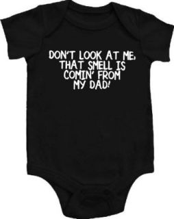 Don't Look At Me, That Smell Is Comin' From My Dad Funny Baby Bodysuit BLACK Clothing