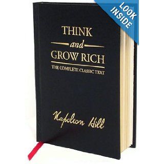 Think and Grow Rich Teaching for the First Time, the Famous Andrew Carnegie Formula for Money Making, Based Upon the Thirteen Proven Steps to Riches Napoleon Hill Books