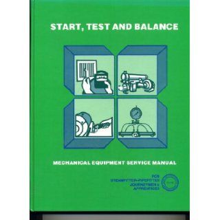 Start, Test and Balance Mechanical Equipment Service Manual For Steamfitter Pipefitter Journeymen and Apprentices Books