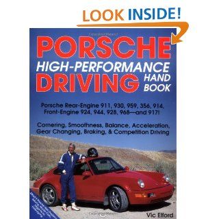 Porsche High Performance Driving Handbook Porsche Rear Engine 911, 930, 959, 356, 914, Front Engine 924, 944, 928, 968, and 917 Vic Elford 9780879388492 Books