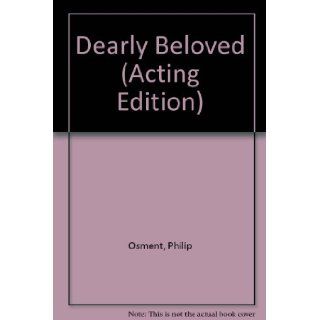Dearly Beloved (Acting Edition) Philip Osment 9780573017469 Books