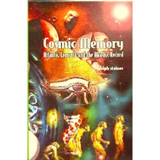 The Cosmic Memory Atlantis, Lemuria and the Akashic Record Rudolph Steiner, Paul Marshall Allen Books