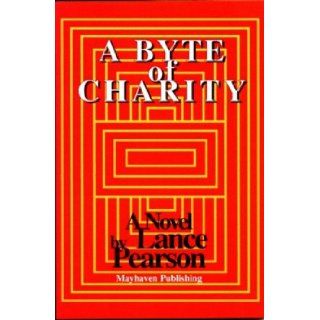 A Byte of Charity A Novel Lance Pearson 9781878044693 Books