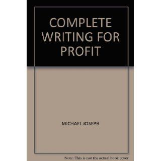 COMPLETE WRITING FOR PROFIT MICHAEL JOSEPH Books