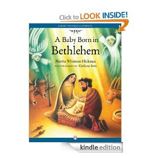 A Baby Born in Bethlehem   Kindle edition by Martha Whitmore Hickman, Giuliano Ferri. Children Kindle eBooks @ .