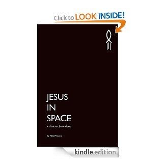 Jesus in Space A Christian Space Opera eBook Mike Phoenix Kindle Store