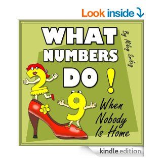 Children's Books " What Numbers Do When Nobody Is Home" (Children's bedtime stories for ages 3 7) Early Readers Picture Books   Kindle edition by Miley Smiley. Children Kindle eBooks @ .