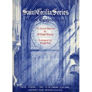 William Boyce/Virgil Fox Ye Sweet Retreat (Saint Cecilia Series) for Organ Solo (Saint Cecilia Series Organ Compositions, 901) William Boyce, Virgil Fox Books